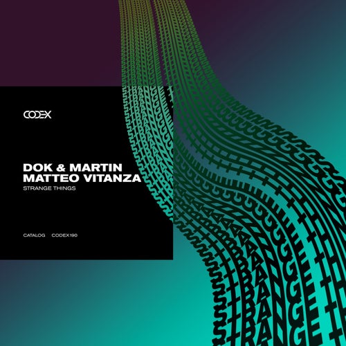 Dok & Martin, Matteo Vitanza - Strange Things [CODEX190]